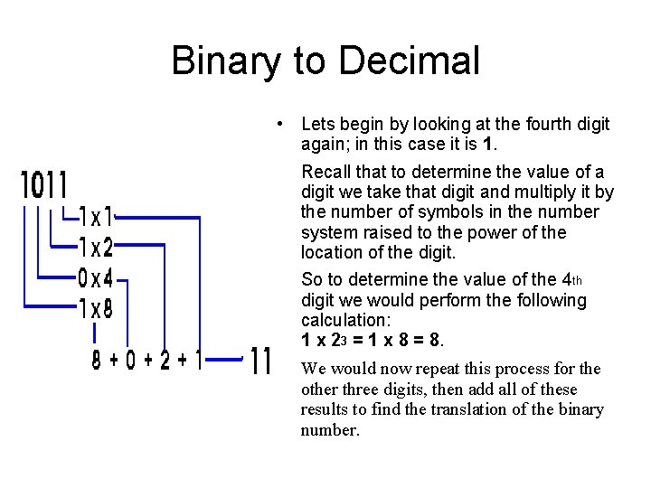 Binary to Decimal • Lets begin by looking at the fourth digit again; in Binary to Decimal • Lets begin by looking at the fourth digit again; in