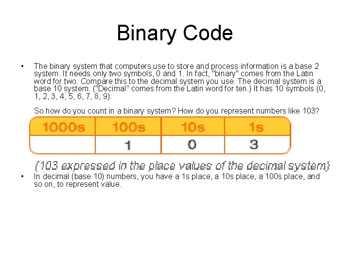 Binary Code • The binary system that computers use to store and process information Binary Code • The binary system that computers use to store and process information