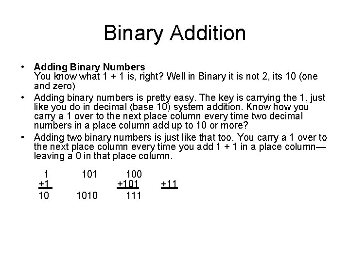 Binary Addition • Adding Binary Numbers You know what 1 + 1 is, right? Binary Addition • Adding Binary Numbers You know what 1 + 1 is, right?
