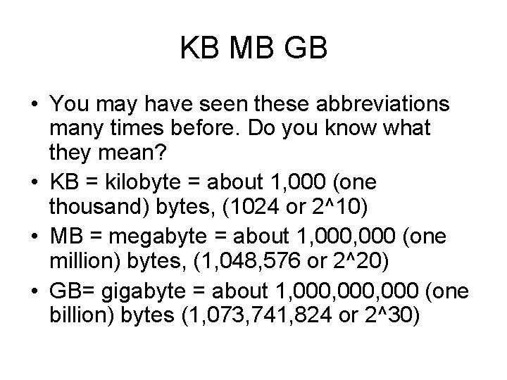 KB MB GB • You may have seen these abbreviations many times before. Do KB MB GB • You may have seen these abbreviations many times before. Do