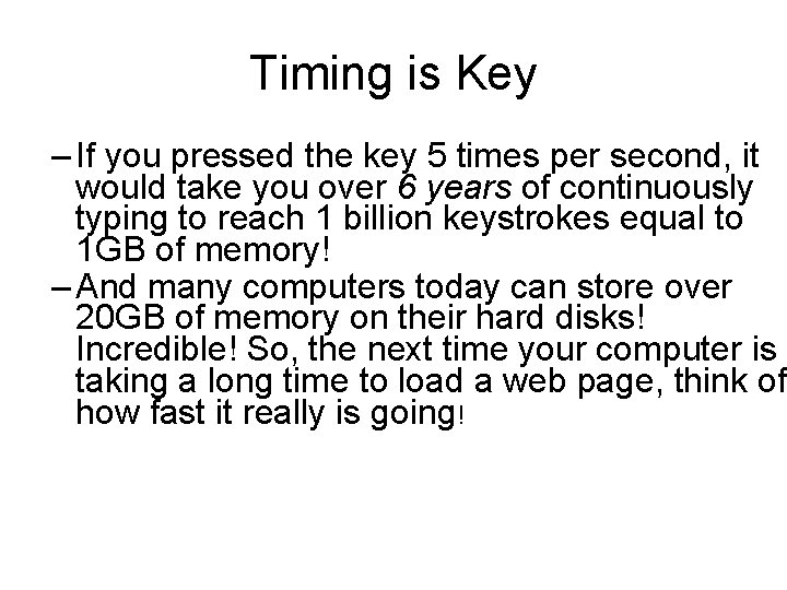 Timing is Key – If you pressed the key 5 times per second, it Timing is Key – If you pressed the key 5 times per second, it