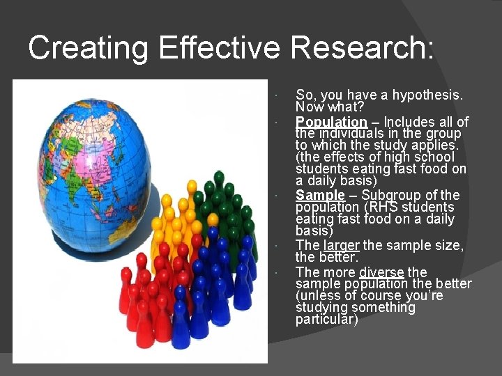 Creating Effective Research: So, you have a hypothesis. Now what? Population – Includes all