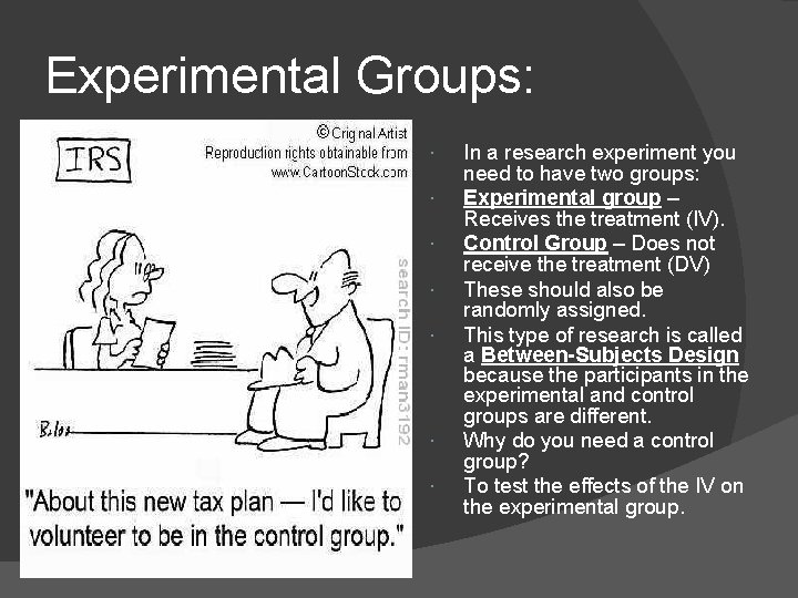 Experimental Groups: In a research experiment you need to have two groups: Experimental group