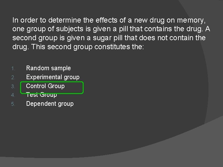 In order to determine the effects of a new drug on memory, one group