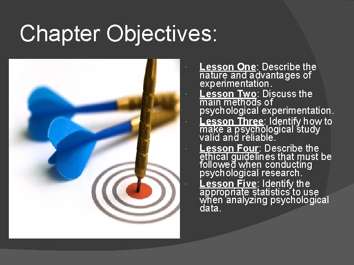 Chapter Objectives: Lesson One: Describe the nature and advantages of experimentation. Lesson Two: Discuss