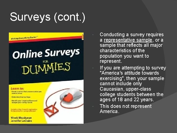 Surveys (cont. ) Conducting a survey requires a representative sample, or a sample that