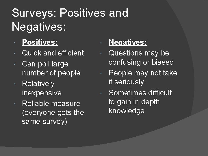 Surveys: Positives and Negatives: Positives: Quick and efficient Can poll large number of people