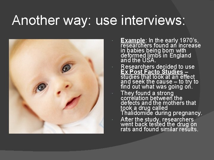 Another way: use interviews: Example: In the early 1970’s, researchers found an increase in