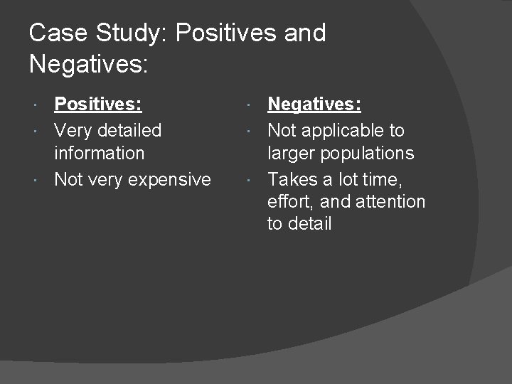 Case Study: Positives and Negatives: Positives: Very detailed information Not very expensive Negatives: Not