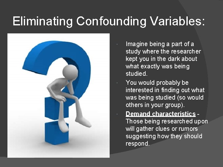 Eliminating Confounding Variables: Imagine being a part of a study where the researcher kept