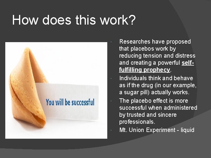 How does this work? Researches have proposed that placebos work by reducing tension and