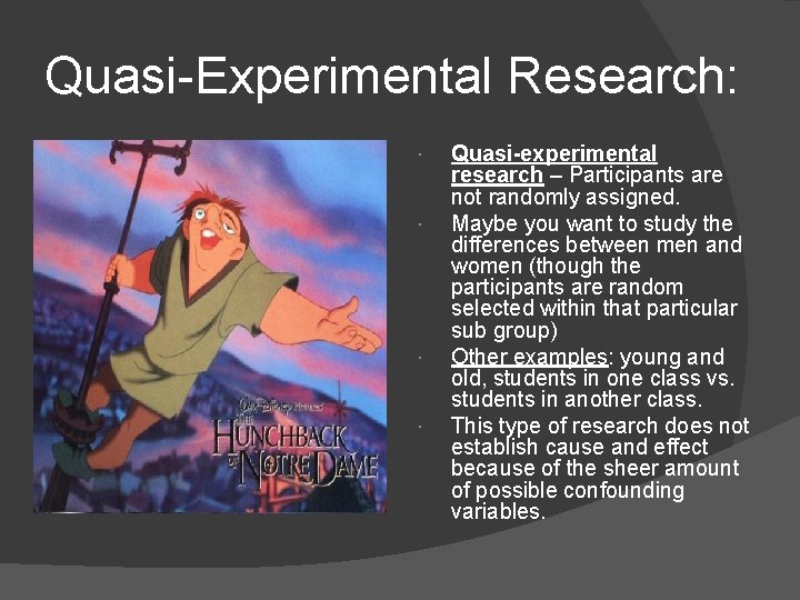 Quasi-Experimental Research: Quasi-experimental research – Participants are not randomly assigned. Maybe you want to
