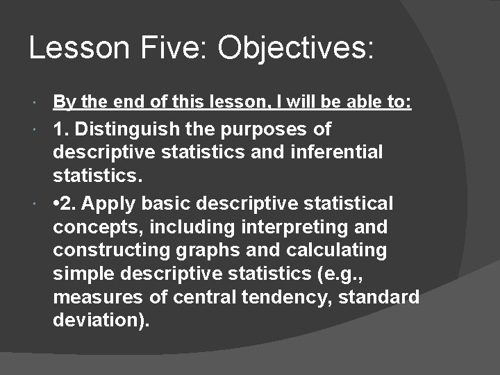 Lesson Five: Objectives: By the end of this lesson, I will be able to: