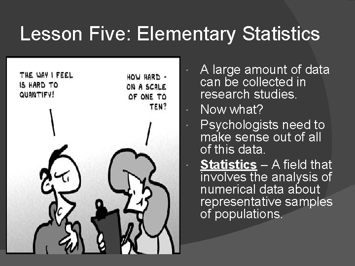 Lesson Five: Elementary Statistics A large amount of data can be collected in research