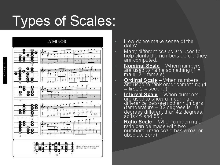 Types of Scales: How do we make sense of the data? Many different scales