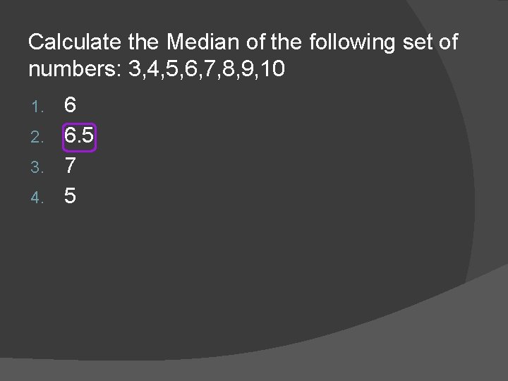 Calculate the Median of the following set of numbers: 3, 4, 5, 6, 7,