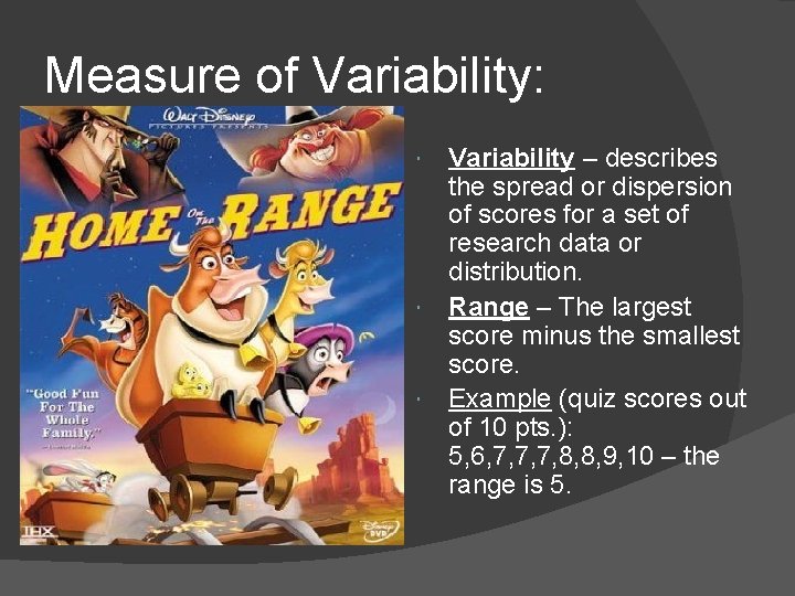 Measure of Variability: Variability – describes the spread or dispersion of scores for a