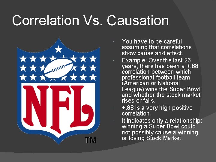 Correlation Vs. Causation You have to be careful assuming that correlations show cause and
