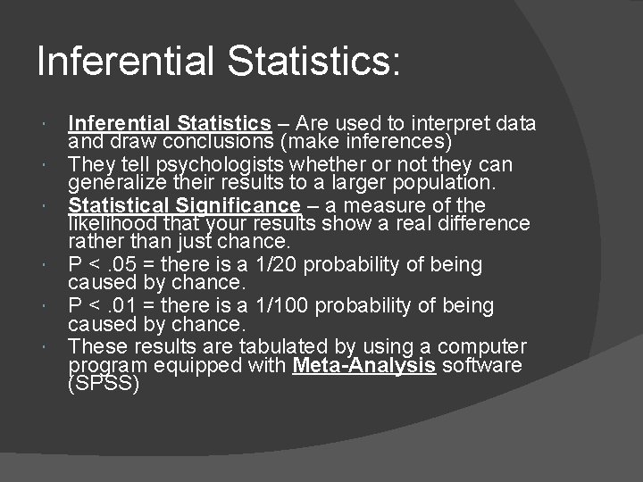 Inferential Statistics: Inferential Statistics – Are used to interpret data and draw conclusions (make