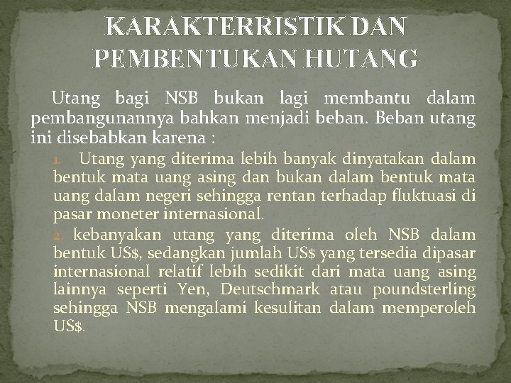 KARAKTERRISTIK DAN PEMBENTUKAN HUTANG Utang bagi NSB bukan lagi membantu dalam pembangunannya bahkan menjadi