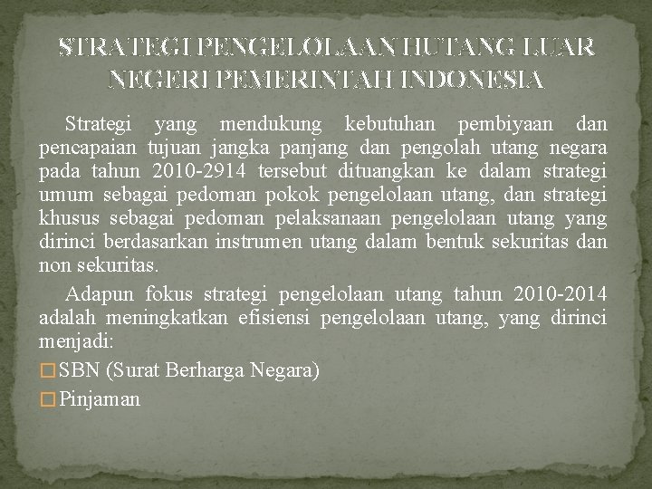 STRATEGI PENGELOLAAN HUTANG LUAR NEGERI PEMERINTAH INDONESIA Strategi yang mendukung kebutuhan pembiyaan dan pencapaian