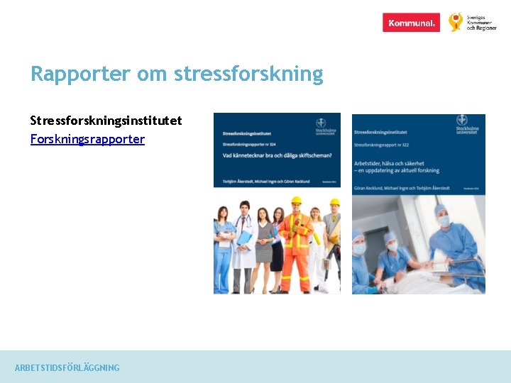 Rapporter om stressforskning Stressforskningsinstitutet Forskningsrapporter ARBETSTIDSFÖRLÄGGNING 