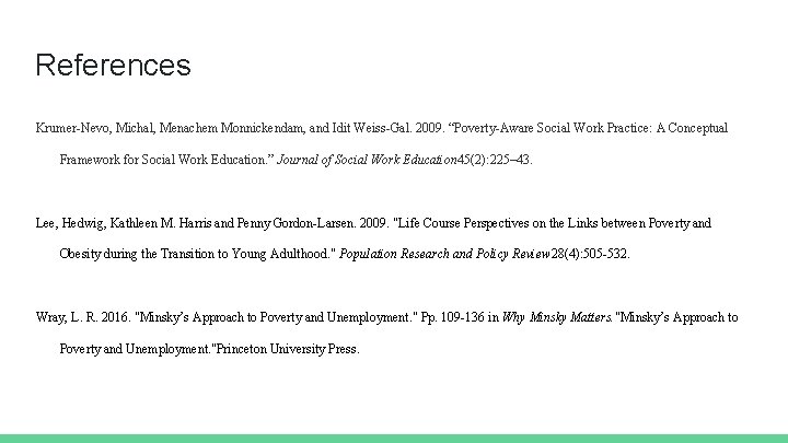 References Krumer-Nevo, Michal, Menachem Monnickendam, and Idit Weiss-Gal. 2009. “Poverty-Aware Social Work Practice: A