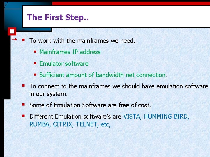 The First Step. . § To work with the mainframes we need. § Mainframes The First Step. . § To work with the mainframes we need. § Mainframes
