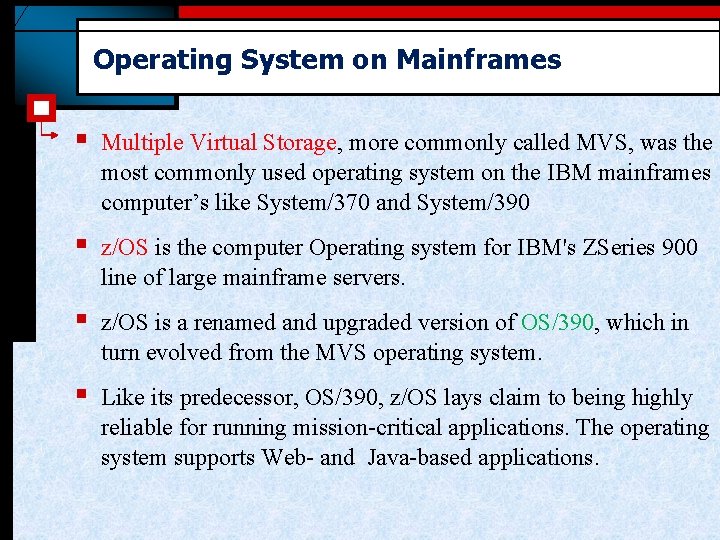 Operating System on Mainframes § Multiple Virtual Storage, more commonly called MVS, was the Operating System on Mainframes § Multiple Virtual Storage, more commonly called MVS, was the