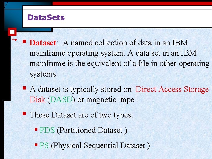 Data. Sets § Dataset: A named collection of data in an IBM mainframe operating Data. Sets § Dataset: A named collection of data in an IBM mainframe operating