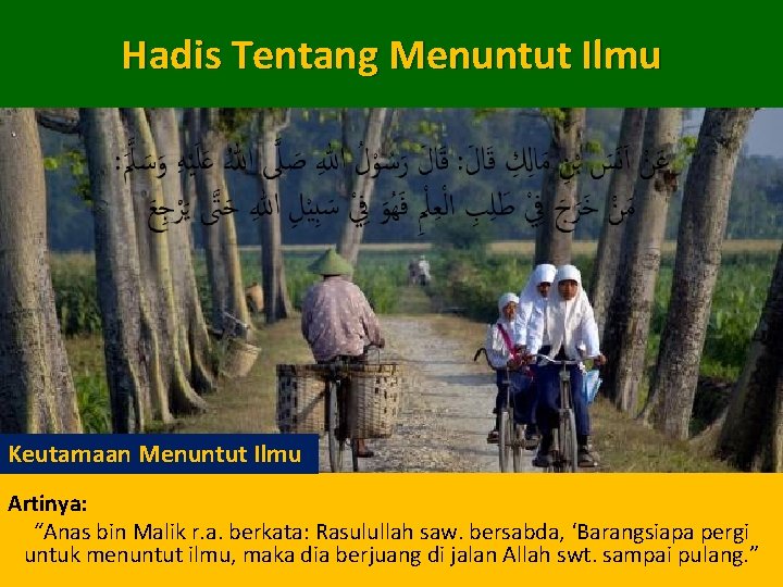 Hadis Tentang Menuntut Ilmu Keutamaan Menuntut Ilmu Artinya: “Anas bin Malik r. a. berkata: