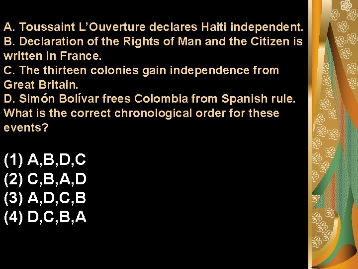 A. Toussaint L’Ouverture declares Haiti independent. B. Declaration of the Rights of Man and