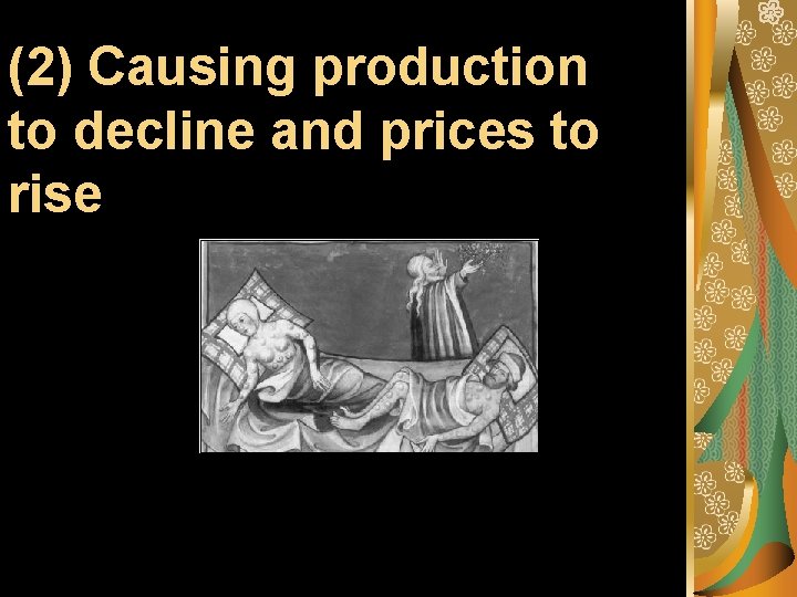 (2) Causing production to decline and prices to rise 