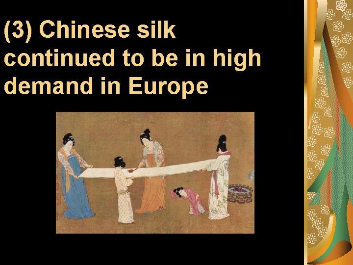 (3) Chinese silk continued to be in high demand in Europe 