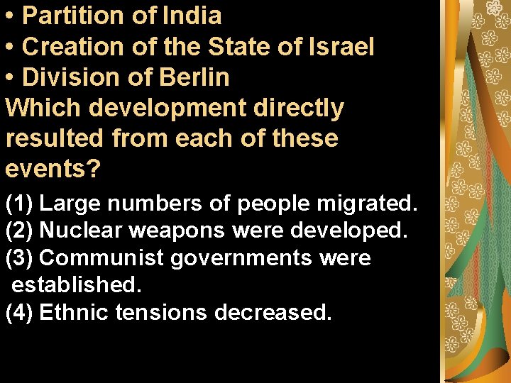  • Partition of India • Creation of the State of Israel • Division