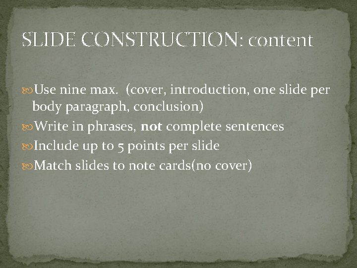 SLIDE CONSTRUCTION: content Use nine max. (cover, introduction, one slide per body paragraph, conclusion)