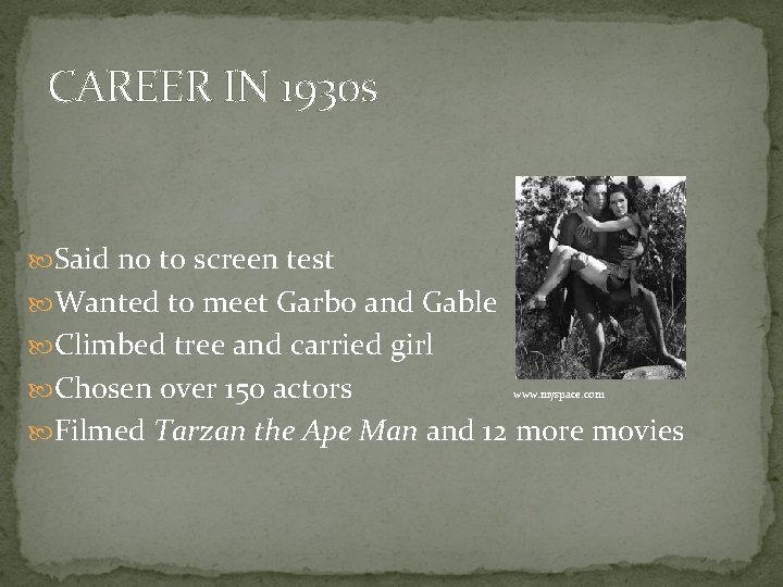 CAREER IN 1930 s Said no to screen test Wanted to meet Garbo and