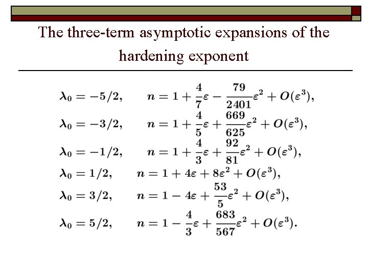 The three-term asymptotic expansions of the hardening exponent 