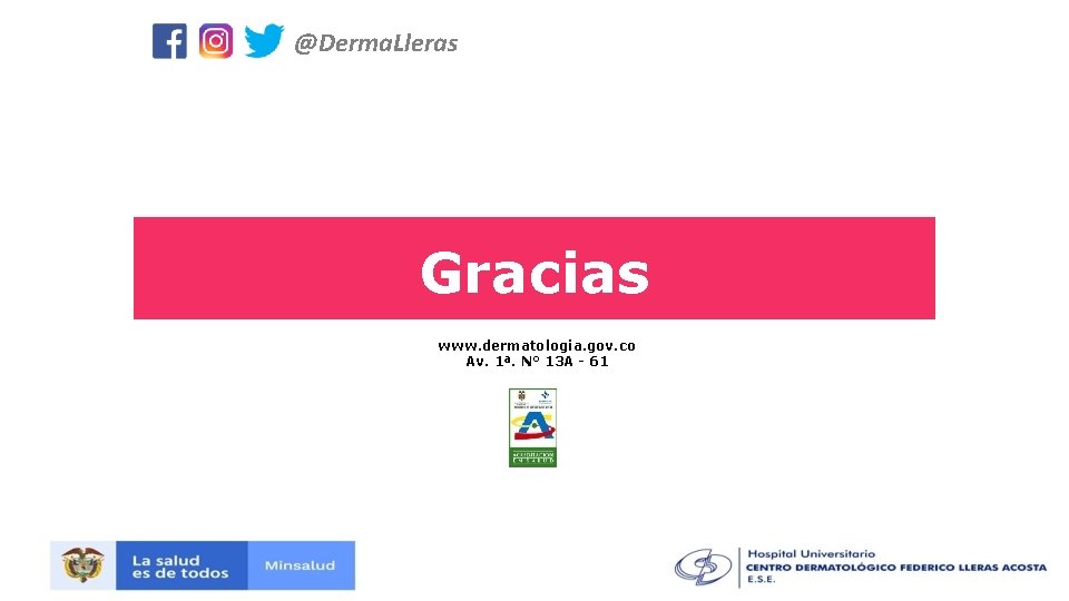 @Derma. Lleras Gracias www. dermatologia. gov. co Av. 1ª. N° 13 A - 61