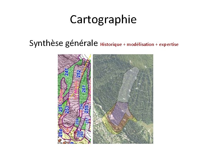 Cartographie Synthèse générale Historique + modélisation + expertise 