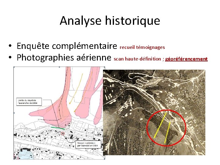 Analyse historique • Enquête complémentaire recueil témoignages • Photographies aérienne scan haute-définition ; géoréférencement