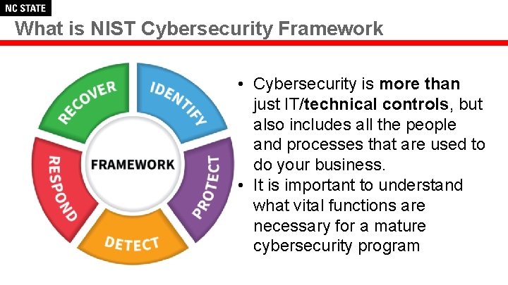 What is NIST Cybersecurity Framework • Cybersecurity is more than just IT/technical controls, but