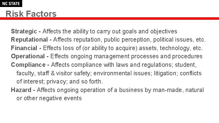 Risk Factors Strategic - Affects the ability to carry out goals and objectives Reputational