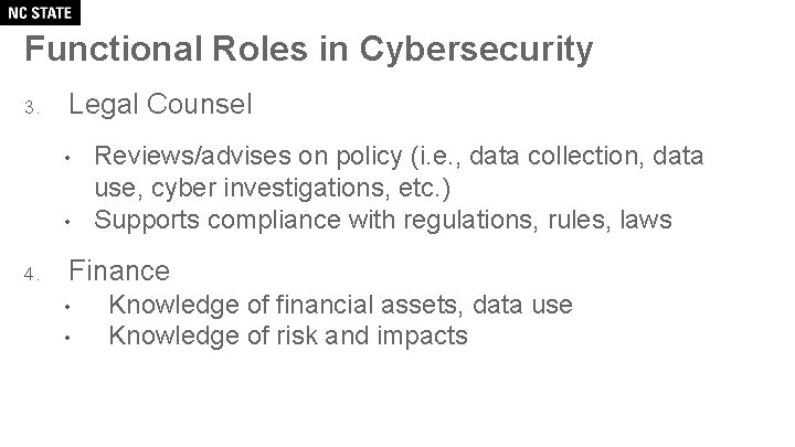 Functional Roles in Cybersecurity 3. Legal Counsel • • 4. Reviews/advises on policy (i.