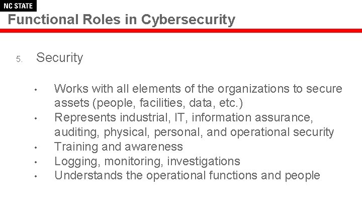 Functional Roles in Cybersecurity 5. Security • • • Works with all elements of