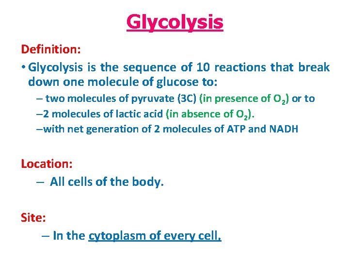 Glycolysis Definition: • Glycolysis is the sequence of 10 reactions that break down one