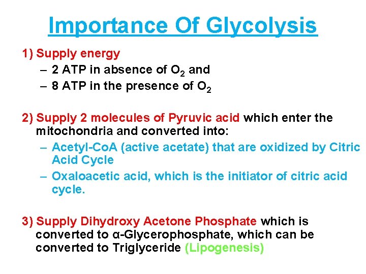 Importance Of Glycolysis 1) Supply energy – 2 ATP in absence of O 2