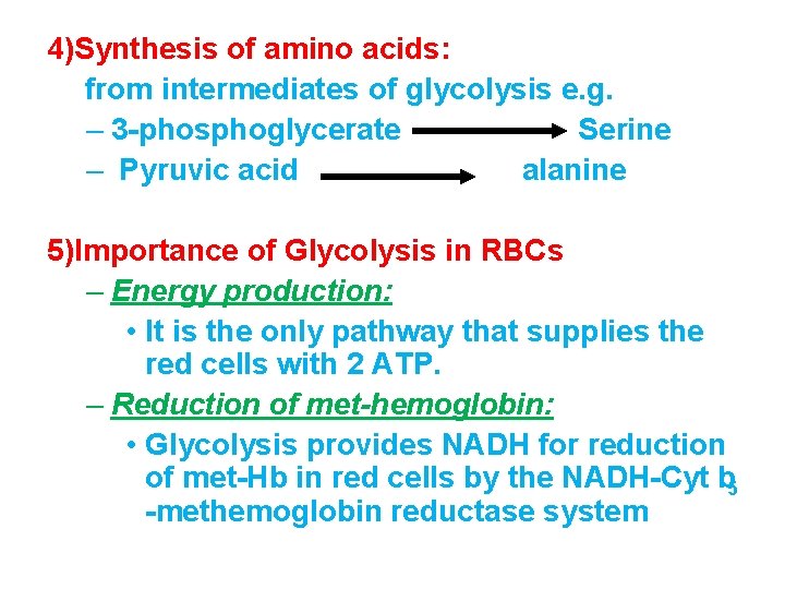 4)Synthesis of amino acids: from intermediates of glycolysis e. g. – 3 phosphoglycerate Serine