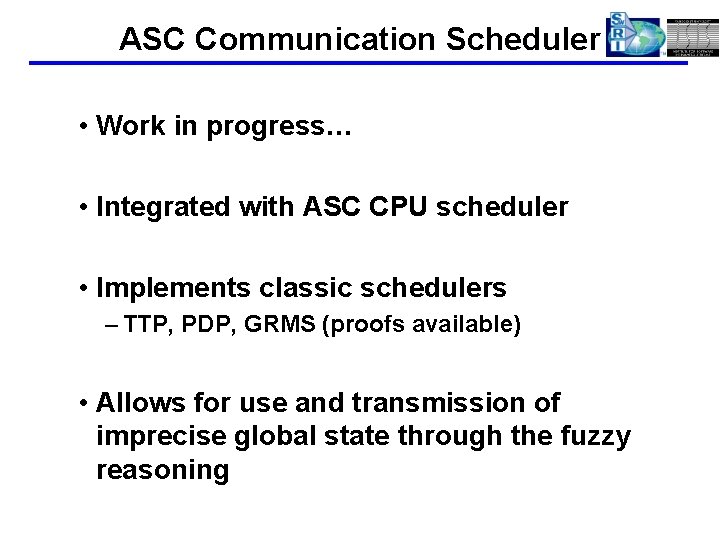 ASC Communication Scheduler • Work in progress… • Integrated with ASC CPU scheduler •