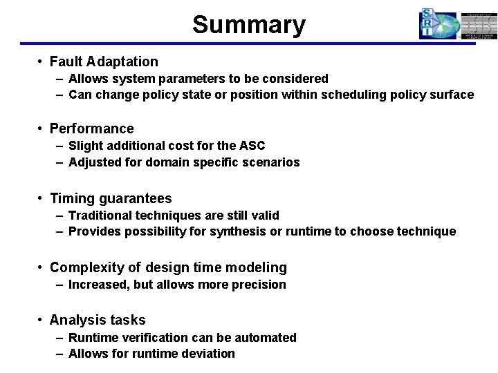 Summary • Fault Adaptation – Allows system parameters to be considered – Can change